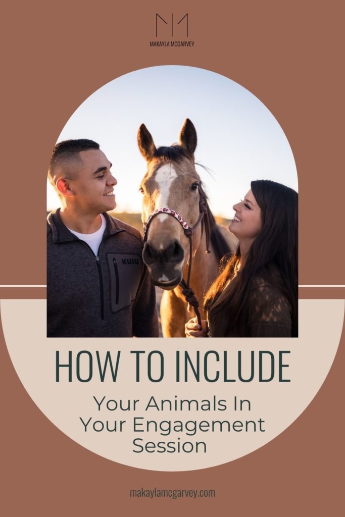 Engaged couple smiling as they pose with their pet horse; image overlaid with text that reads How to Include Your Animals in Your Engagement Session