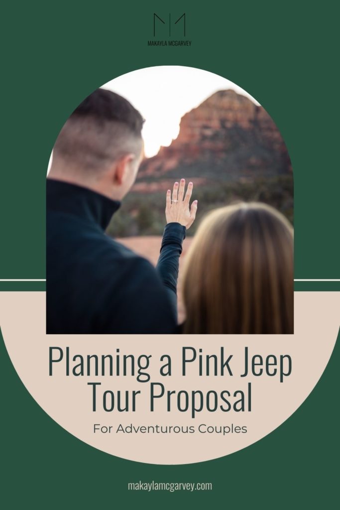 Girl puts up her hand with the engagement ring on it and the couple with their backs to the camera; image overlaid with text that reads Planning a Pink Jeep Tour Proposal for Adventurous Couples